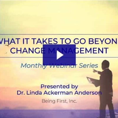 What it Takes to Go Beyond Change Management What it Takes to Go Beyond Change Management
